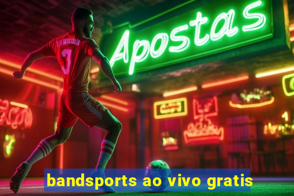 bandsports ao vivo gratis